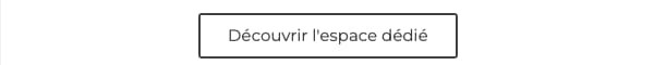 Actualité - Bouton - Découvrir l'espace dédié